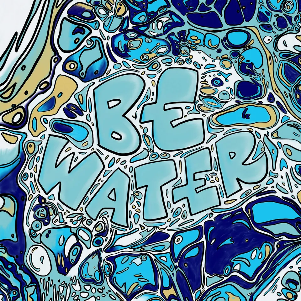 Be Water - Lisa Plattner